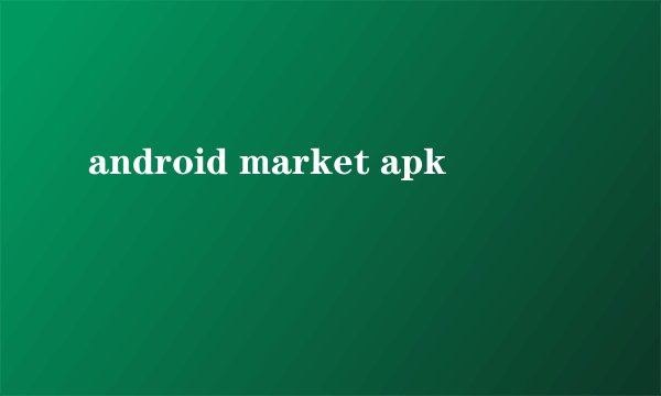 android market apk