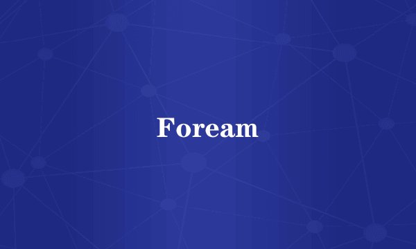 Foream
