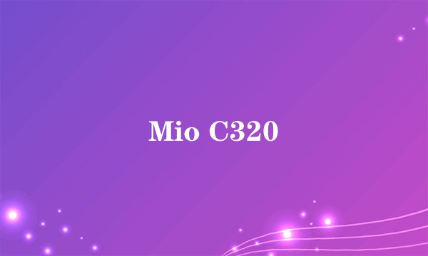 Mio C320