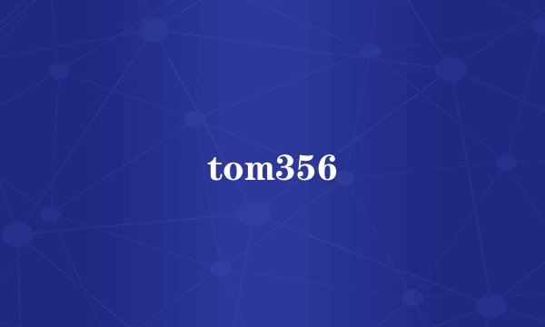 tom356