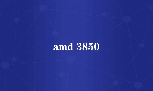 amd 3850