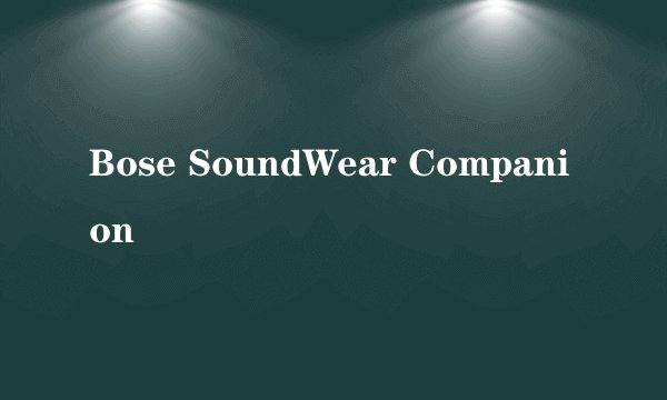 Bose SoundWear Companion