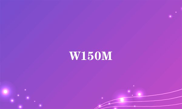 W150M