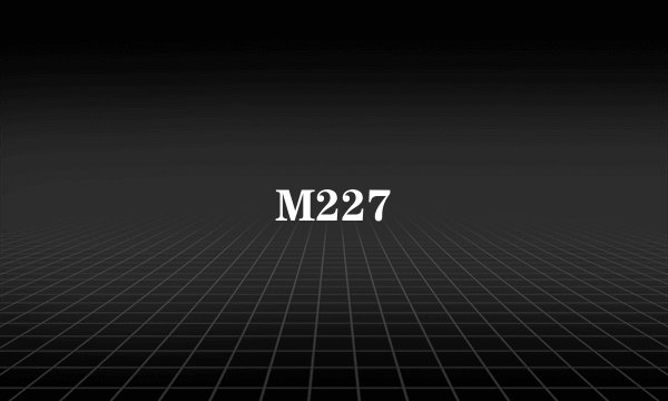 M227