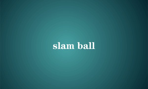 slam ball