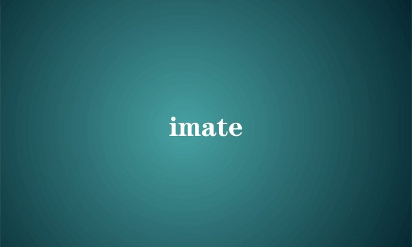 imate