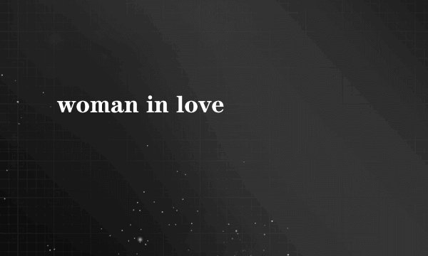 woman in love