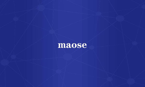 maose
