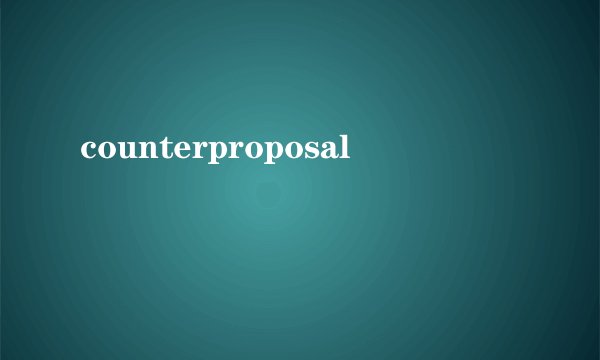 counterproposal