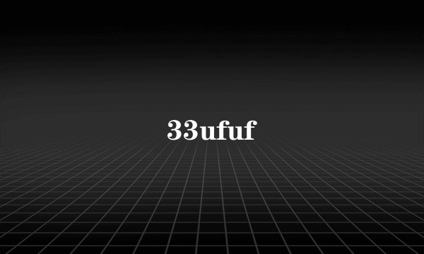 33ufuf