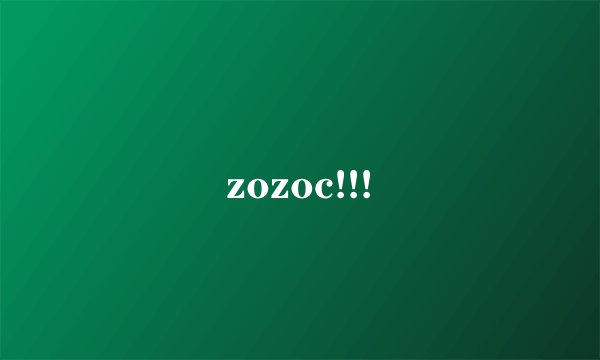 zozoc!!!