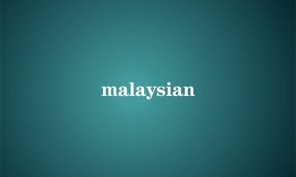 malaysian