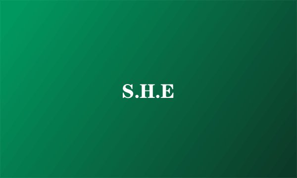 S.H.E