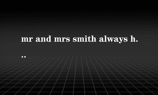 mr and mrs smith always have their supper at 6:30 这句话中的alway