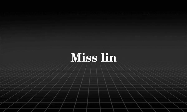 Miss lin