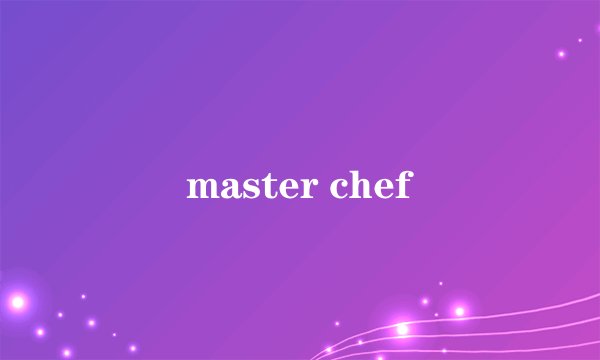 master chef
