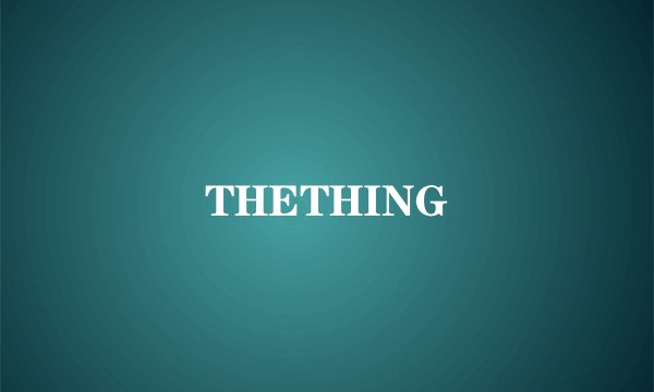 THETHING