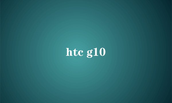 htc g10